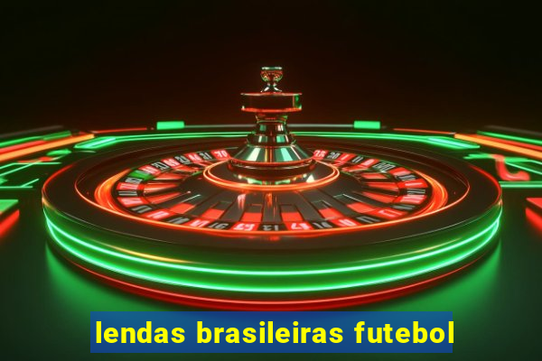 lendas brasileiras futebol